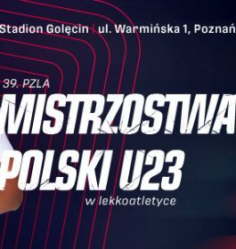 39. PZLA Mistrzostwa Polski U23 – Poznań
