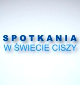 Media: Spotkania w świecie ciszy, dn. 14 marca 2020